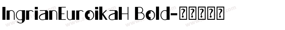 IngrianEuroikaH Bold字体转换